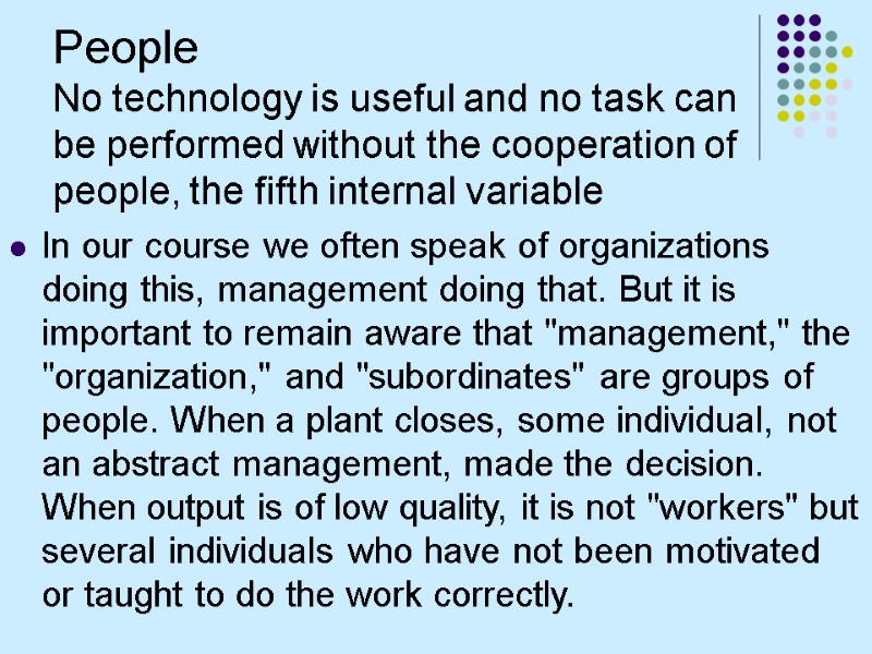 People No technology is useful and no task can be performed without the cooperation